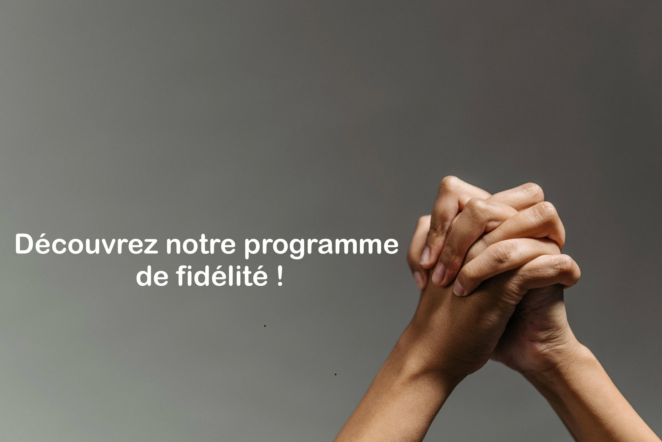 Découvrez notre programme de fidélité 